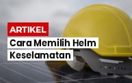 Cara Memilih Helm Keselamatan