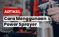 Cara Menggunakan Power Sprayer Dan Beberapa Hal Yang Harus Diperhatikan