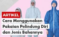 Cara Menggunakan Pakaian Pelindung Diri dan Jenis Bahannya