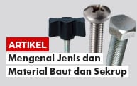 Mengenal Jenis dan Material Baut dan Sekrup