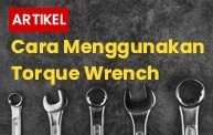cara-menggunakan-torque-wrench